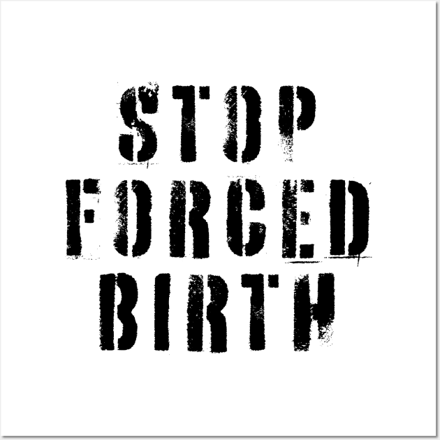 Stop Forced Birth Wall Art by n23tees